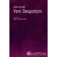 Yeni Despotizm - John Keane - İletişim Yayınevi