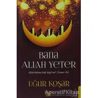 Bana Allah Yeter - Uğur Koşar - Destek Yayınları