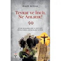 Tevrat ve İncil Ne Anlatır? - Halil Budak - Ortak Akıl Yayınları