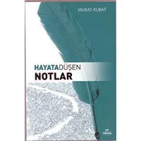 Hayata Düşen Notlar - Murat Kubat - Ravza Yayınları