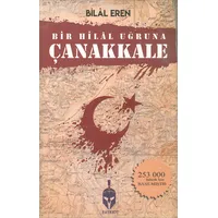 Bir Hilal Uğruna Çanakkale - Bilal Eren - Patriot Yayınları