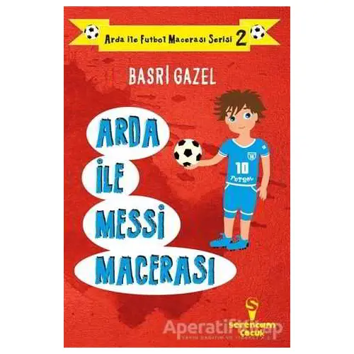 Arda ile Messi Macerası - Arda ile Futbol Macerası Serisi 2 - Basri Gazel - Serencam Çocuk