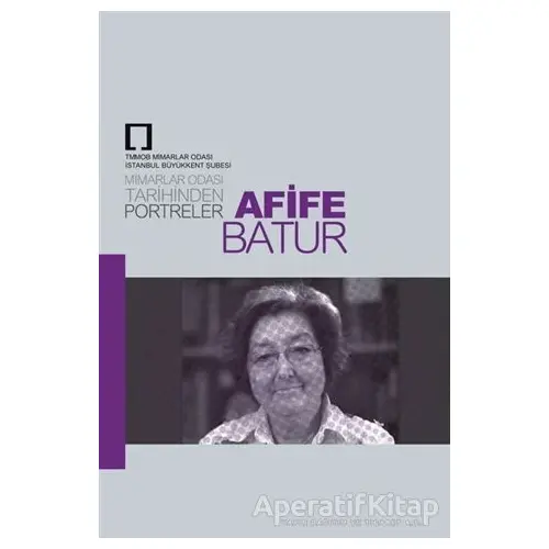 Arife Batur: Mimarlar Odası Tarihinden Portreler - Kolektif - TMOBB Mimarlar Odası Yayınları