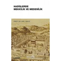 Hadislerde Mekkilik ve Medenilik - Adil Yavuz - Atlas Kitap