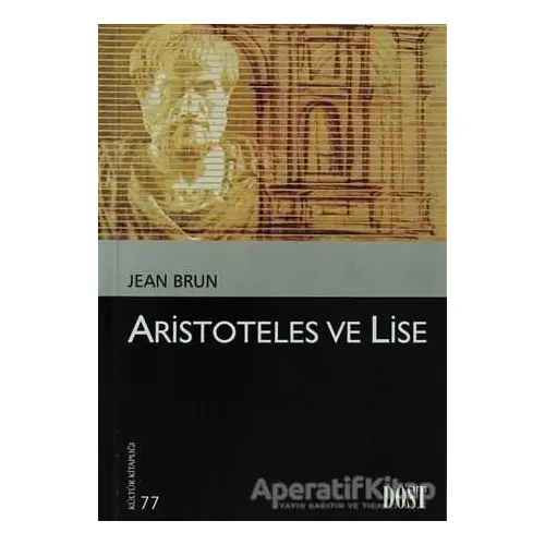 Aristoteles ve Lise - Jean Brun - Dost Kitabevi Yayınları