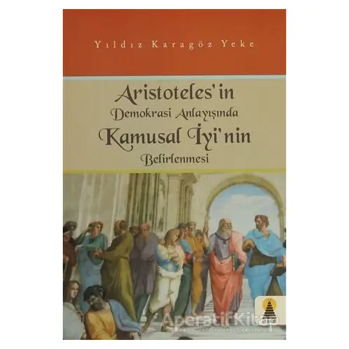 Aristoteles’in Demokrasi Anlayışında Kamusal İyi’nin Belirlenmesi