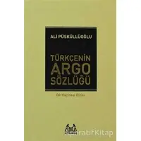 Türkçenin Argo Sözlüğü - Ali Püsküllüoğlu - Arkadaş Yayınları