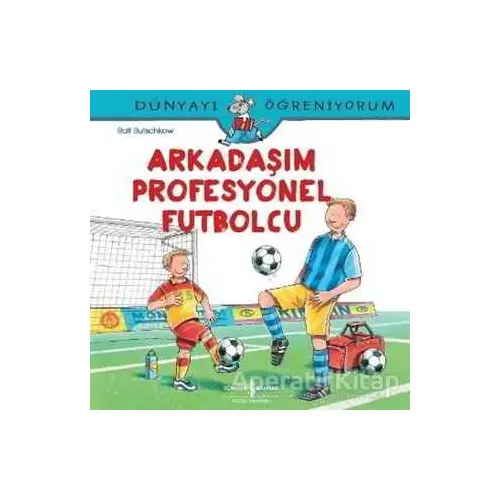 Arkadaşım Profesyonel Futbolcu - Ralf Butschkow - İş Bankası Kültür Yayınları