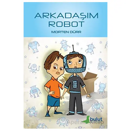 Arkadaşım Robot - Morten Dürr - Bulut Yayınları