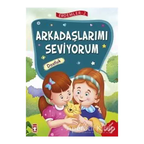 Arkadaşlarımı Seviyorum - Dostluk - Erdemler Serisi 2 - Necla Saydam - Timaş Çocuk