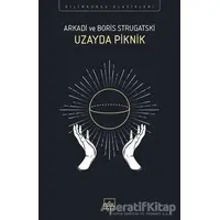 Uzayda Piknik - Arkadi Strugatski - İthaki Yayınları