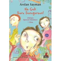 Ne Çok Soru Soruyorsun! - Arslan Sayman - Kırmızı Kedi Çocuk