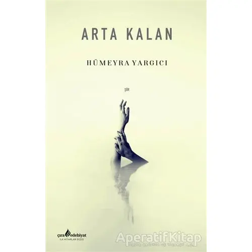 Arta Kalan - Hümeyra Yargıcı - Çıra Yayınları