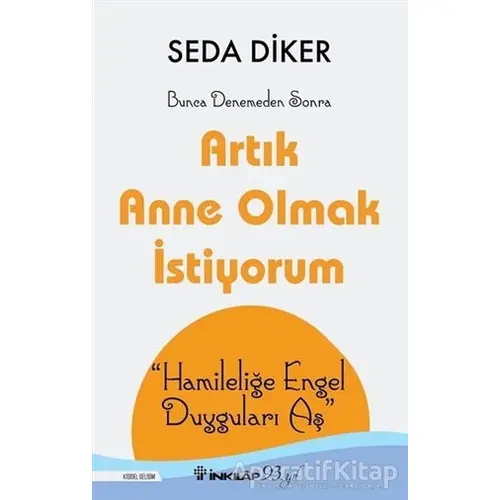 Artık Anne Olmak İstiyorum - Seda Diker - İnkılap Kitabevi