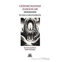 Gizemli Kıyısız Zamanlar - Funda Ergenekon - Artshop Yayıncılık