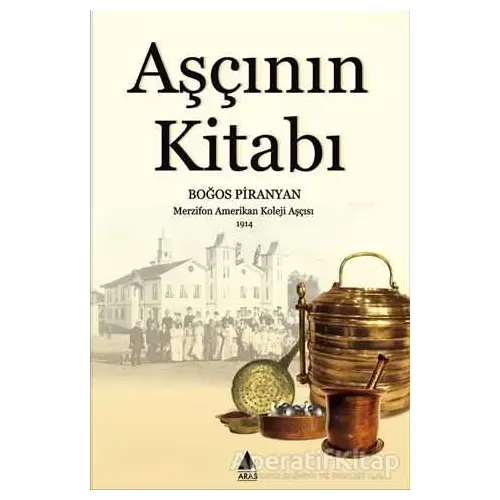 Aşçının Kitabı - Boğos Piranyan - Aras Yayıncılık