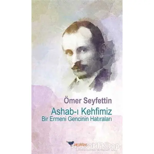 Ashab-ı Kehfimiz Bir Ermeni Gencinin Hatıraları - Ömer Seyfettin - Boyalıkuş Yayınları