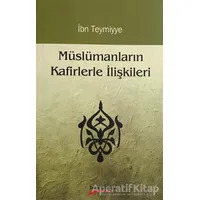 Müslümanların Kafirlerle İlişkileri - Takiyyuddin İbn Teymiyye - Takva Yayınları