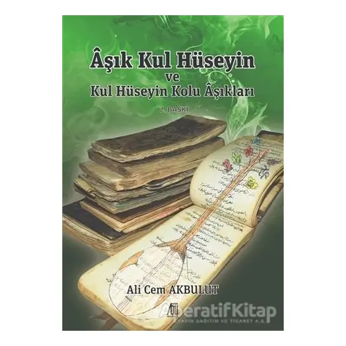 Aşık Kul Hüseyin ve Kul Hüseyin Kolu Aşıkları - Ali Cem Akbulut - Baygenç Yayıncılık