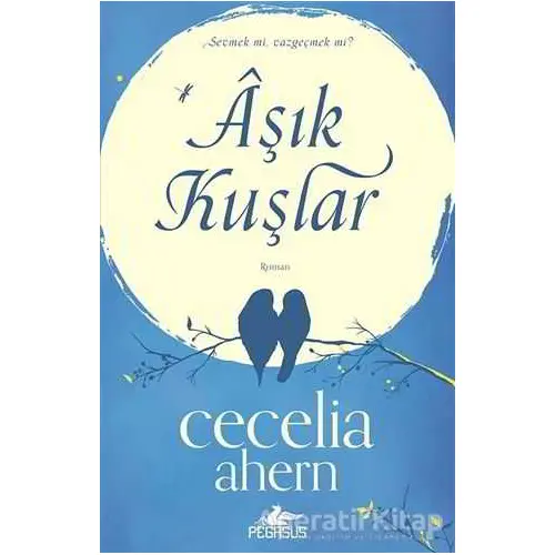 Aşık Kuşlar - Cecelia Ahern - Pegasus Yayınları