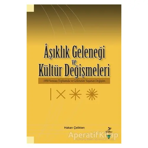 Aşıklık Geleneği ve Kültür Değişmeleri - Hakan Çelikten - Grafiker Yayınları