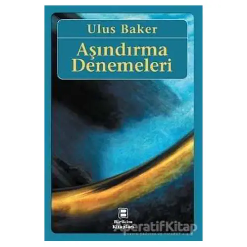 Aşındırma Denemeleri - Ulus Baker - Birikim Yayınları