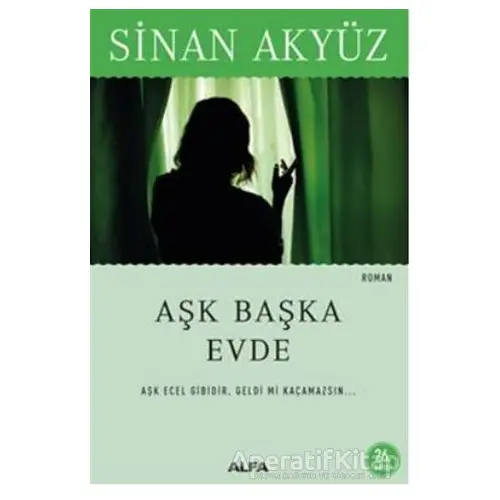 Aşk Başka Evde - Sinan Akyüz - Alfa Yayınları