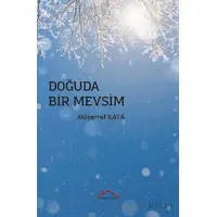 Doğuda Bir Mevsim - Müşerref Kaya - Kırmızı Çatı Yayınları