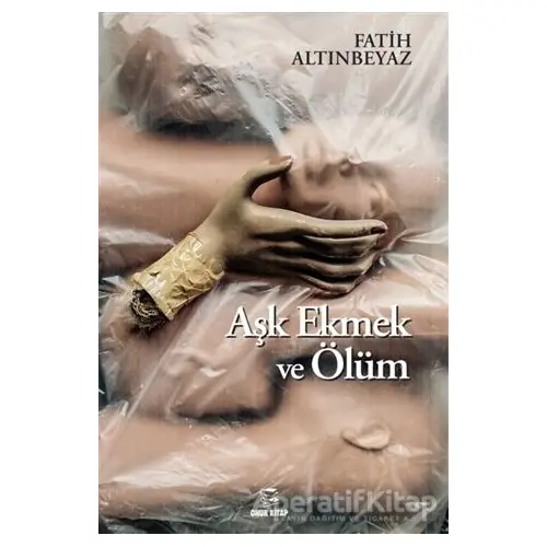 Aşk Ekmek ve Ölüm - Fatih Altınbeyaz - Onur Kitap