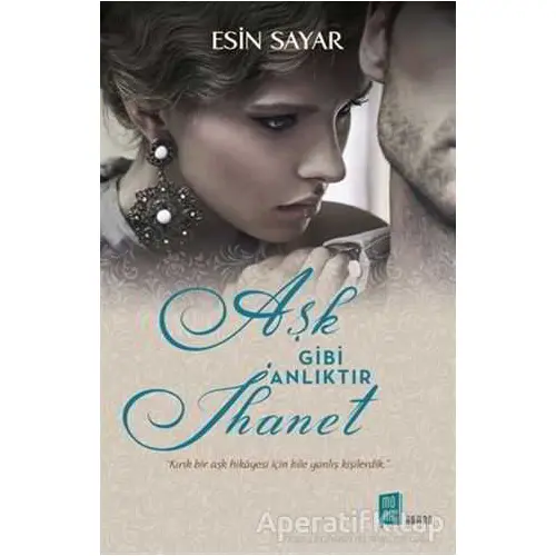 Aşk Gibi Anlıktır İhanet - Esin Sayar - Mona Kitap