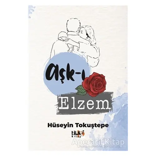 Aşk-ı Elzem - Hüseyin Tokuştepe - Tilki Kitap