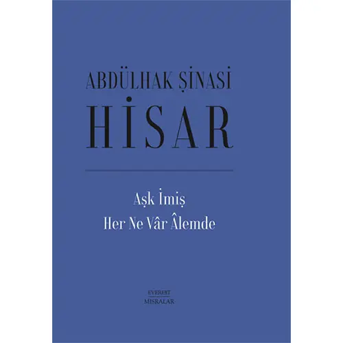 Aşk İmiş Her Ne Vâr Âlemde (Ciltli) - Abdülhak Şinasi Hisar - Everest Yayınları