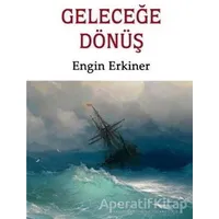 Geleceğe Dönüş - Engin Erkiner - Babıali Kitaplığı