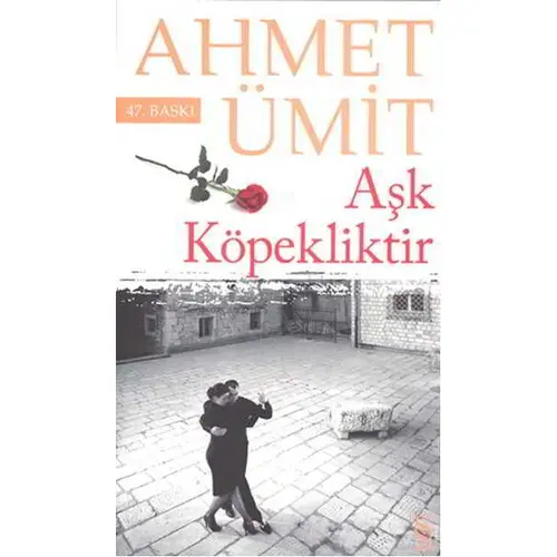 Aşk Köpekliktir - Ahmet Ümit - Everest Yayınları