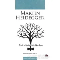 Teknik ve Dönüş - Özdeşlik ve Ayrım - Martin Heidegger - Pharmakon Kitap