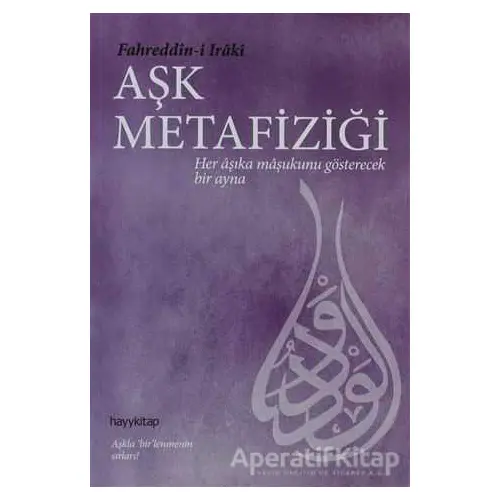 Aşk Metafiziği - Fahreddin-i Iraki - Hayykitap