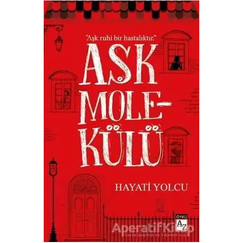 Aşk Molekülü - Hayati Yolcu - Az Kitap