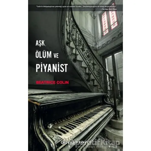 Aşk, Ölüm ve Pİyanist - Beatrice Colin - Epsilon Yayınevi