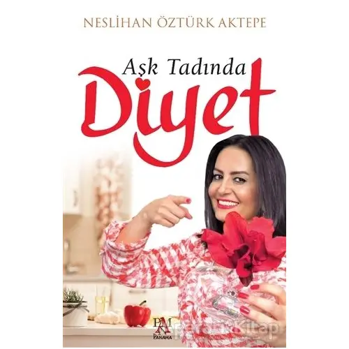 Aşk Tadında Diyet - Neslihan Öztürk Aktepe - Panama Yayıncılık