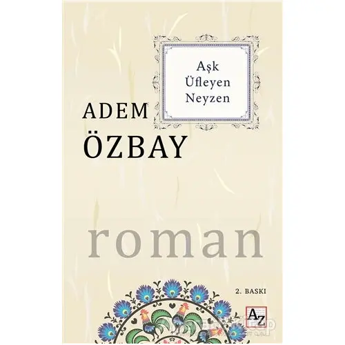 Aşk Üfleyen Neyzen - Adem Özbay - Az Kitap