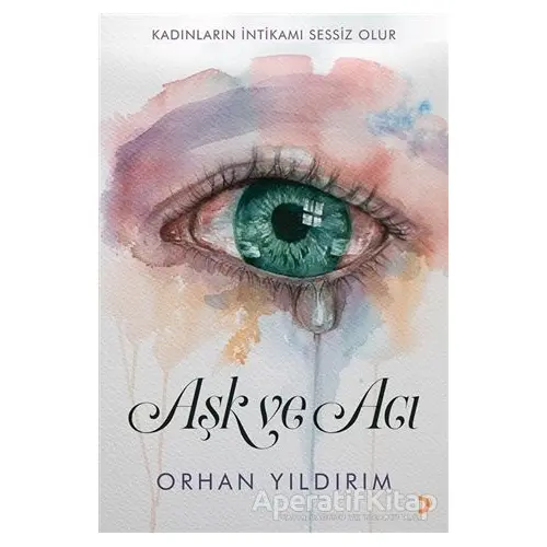 Aşk ve Acı - Orhan Yıldırım - Cinius Yayınları