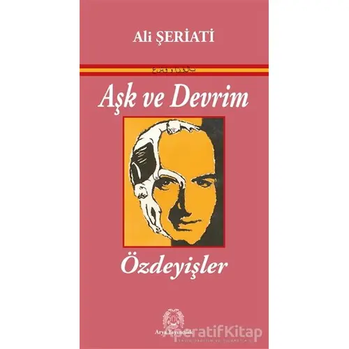 Aşk ve Devrim - Ali Şeriati - Arya Yayıncılık