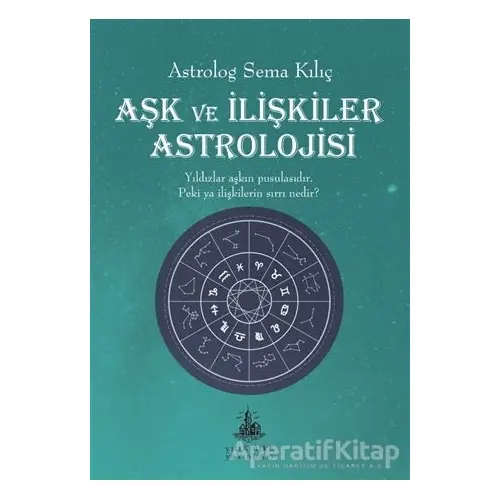 Aşk ve İlişkiler Astrolojisi - Sema Kılıç - Yitik Ülke Yayınları