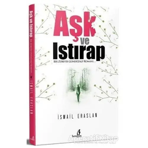 Aşk ve Istırap - İsmail Eraslan - Bengisu Yayınları