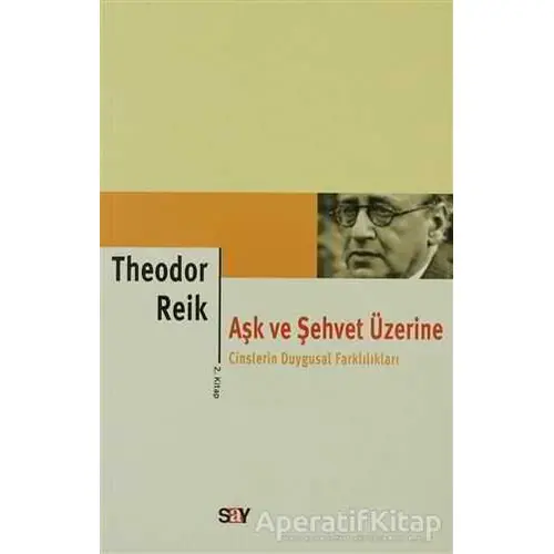 Aşk ve Şehvet Üzerine 2. Kitap - Theodor Reik - Say Yayınları