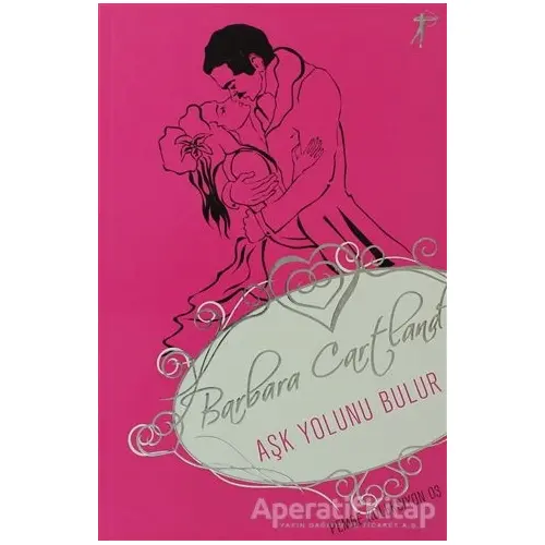 Aşk Yolunu Bulur - Barbara Cartland - Artemis Yayınları