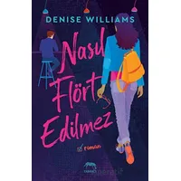 Nasıl Flört Edilmez - Denise Williams - Yabancı Yayınları