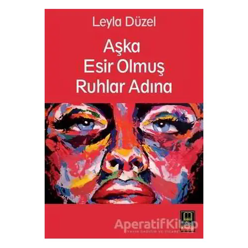 Aşka Esir Olmuş Ruhlar Adına - Leyla Düzel - Babıali Kitaplığı