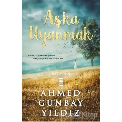 Aşka Uyanmak - Ahmed Günbay Yıldız - Timaş Yayınları