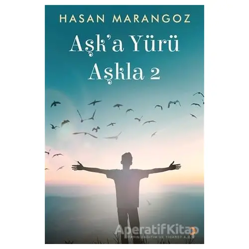 Aşk’a Yürü Aşkla 2 - Hasan Marangoz - Cinius Yayınları